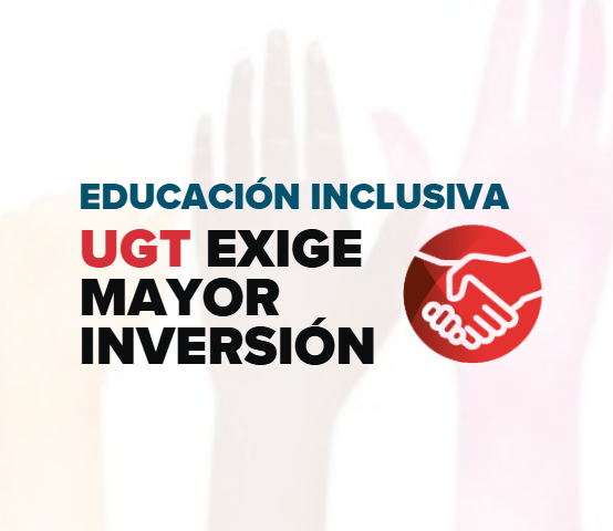 UGT exige más recursos para garantizar una educación inclusiva de calidad UGT exige más recursos para garantizar una educación inclusiva de calidad