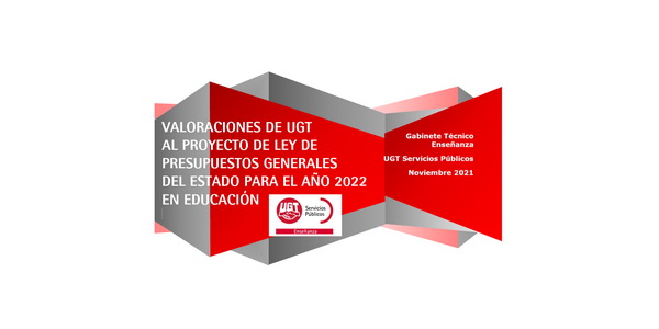 Boletín UGT – Valoraciones de UGT al Proyecto de Ley de Presupuestos Generales del Estado 2022 en Educación